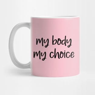 My body, my choice Mug